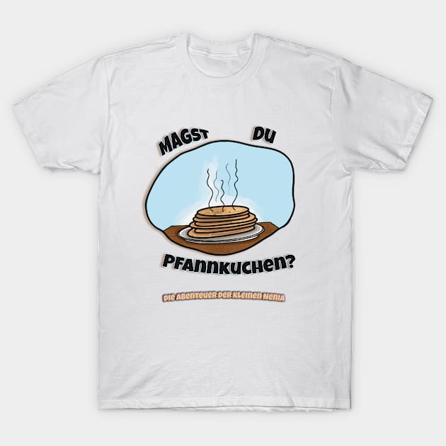 Pfannkuchen - The Adventures of Little Nenia - German version T-Shirt by The Adventures of Little Nenia